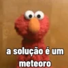 a solução é um meteoro