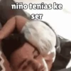 niño tenías ke ser