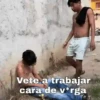 Vete a trabajar cara de v*rga