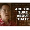 ARE YOU SURE ABOUT THAT? N