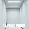 LEAVING WORK