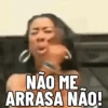 NÃO ME ARRASA NAO!