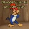 Se você quiser eu também quero
