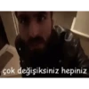 çok değişiksiniz hepiniz