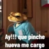 Ay!!! que pinche hueva me cargo