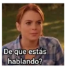 De que estás hablando?