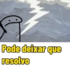 Pode deixar que resolvo