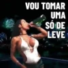 VOU TOMAR UMA SÓ DE LEVE