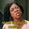 VC NAO FALA ASSIM COMIGO!!!