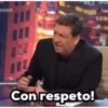 Con respeto!