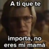 Why do you care, you're not my mom
