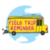 FIELD TRIP REMINDER