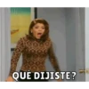 QUE DIJISTE?