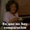 Es que no hay comparacion