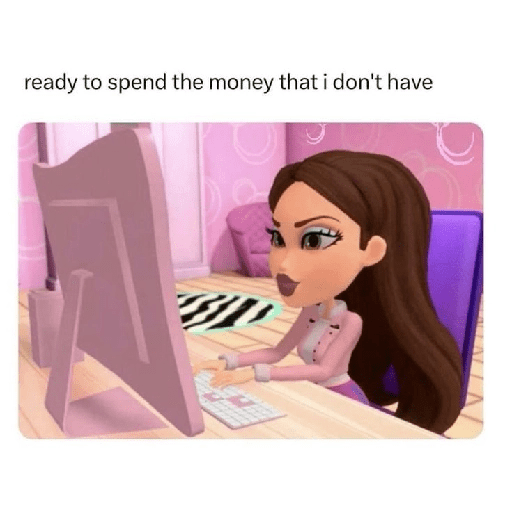 Bratz mentality meme 11