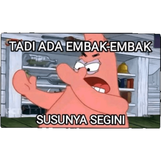 TADI ADA EMBAK-EMBAK
SUSUNYA SEGINI