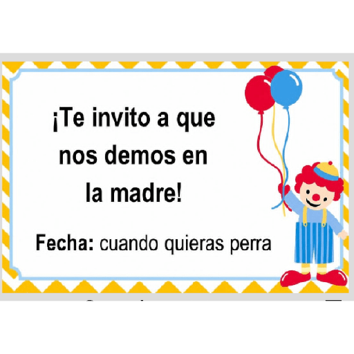 ¡Te invito a que nos demos en la madre! Fecha: cuando quieras perra