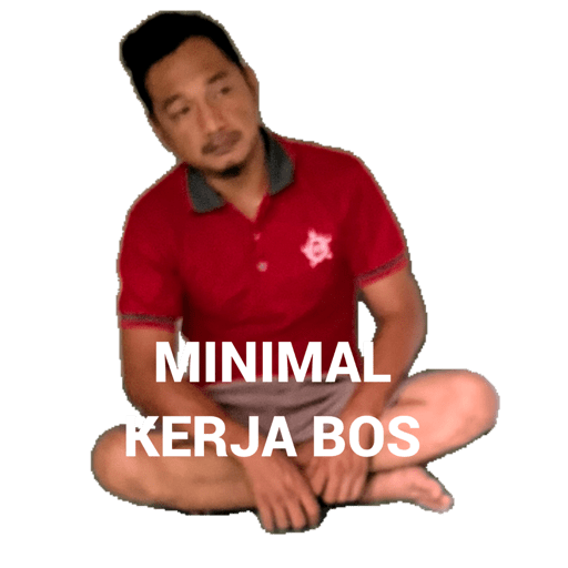 MINIMAL
KERJA BOS
