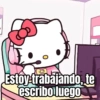 Estoy trabajando, te escribo luego