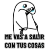 ME VAS A SALIR CON TUS COSAS