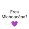 Eres Michoacána?