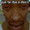 que te iba a decir