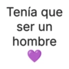 Tenía que ser un hombre