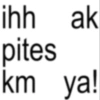ihh ak pites km ya!
