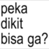peka dikit bisa ga?
