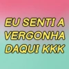 EU SENTI A VERGONHA DAQUI KKK