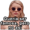Quería ser famosa, pero no así