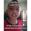 i can fix him i can fix her lo tuh bukan tempat rehabilitasi berjalan tolol
