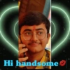 () Hi handsome