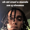 eh mt cruel o mundo em q vivemos