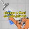 chegou o final do mês (dia 05