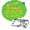 PIRILILILIM そ ME CHAMA DE URNA ELETRÔNICA E VE DÁ SEU VOTO DE CONFIANÇA. 1000 0000 1000 П