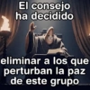 El consejo ha decidido eliminar a los que perturban la paz de este grupo