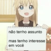 não tenho assunto mas tenho interesse em você