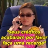*seus créditos acabaram por favor faça uma recarga