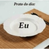 Prato do dia: Eu