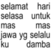 selamat hari selasa untuk mas mas ku jawa yg selalu damba