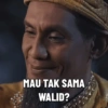 MAU TAK SAMA WALID?