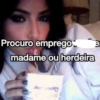 Procuro emprego ea madame ou herdeira