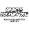 QUE RICO ES DESPERTAR Y COGER una taza de café bien caliente
