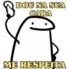 DOU NA SUA CARA ME RESPEITA