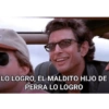 LO LOGRO, EL MALDITO HIJO DE PERRA LO LOGRO