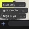 stop anjg 00.13 gue jomblo 00.14 tega lu ya 00.14 +