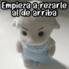 Empieza a rezarle al de arriba