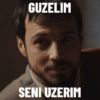 GUZELIM SENI UZERIM