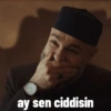 ay sen ciddisin
